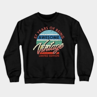 57 Years of Being Awesome Vintage Limited Edition Crewneck Sweatshirt